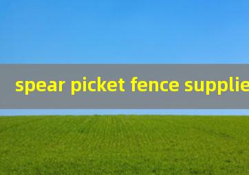  spear picket fence supplier
